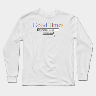 Good Times Playing Table Tennis Long Sleeve T-Shirt